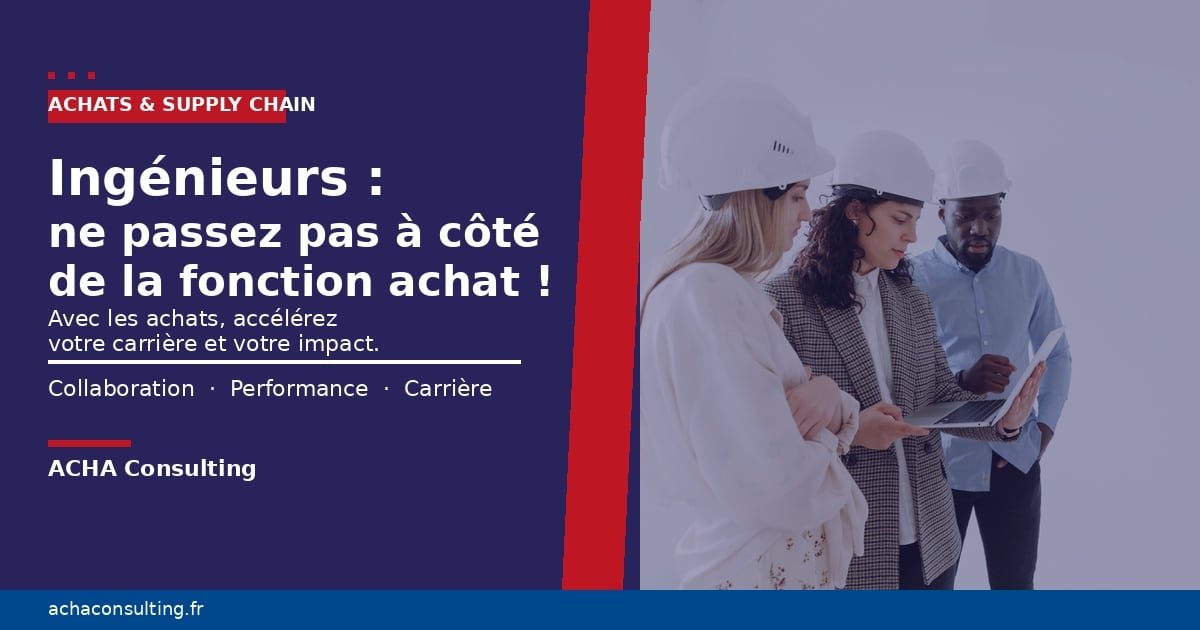 Ingénieurs : ne passez pas à côté de la fonction achat !